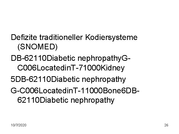 Defizite traditioneller Kodiersysteme (SNOMED) DB-62110 Diabetic nephropathy. GC 006 Locatedin. T-71000 Kidney 5 DB-62110