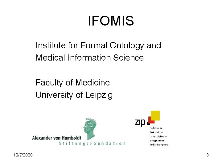 IFOMIS Institute for Formal Ontology and Medical Information Science Faculty of Medicine University of