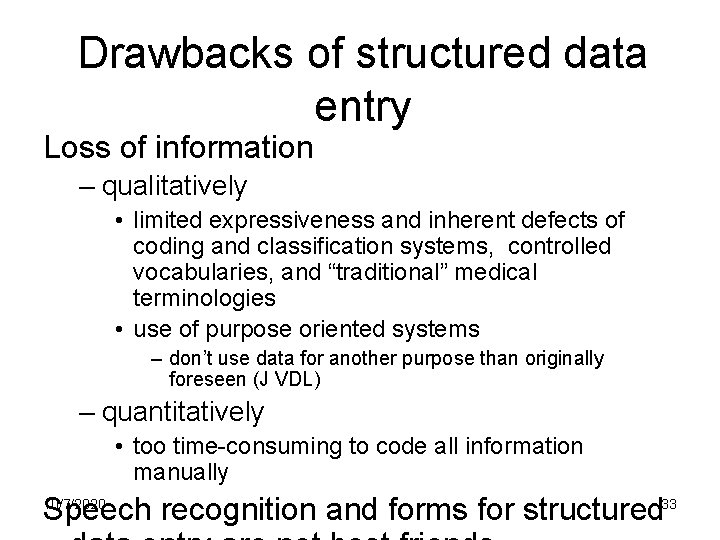 Drawbacks of structured data entry Loss of information – qualitatively • limited expressiveness and