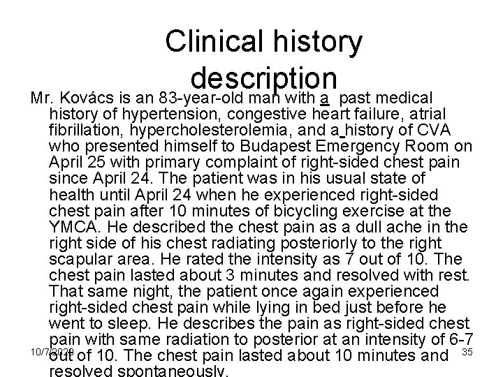 Clinical history description Mr. Kovács is an 83 -year-old man with a past medical