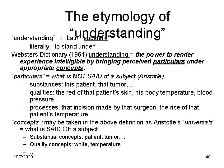 The etymology of “understanding” Latin “substare” – literally: “to stand under” Websters Dictionary (1961)