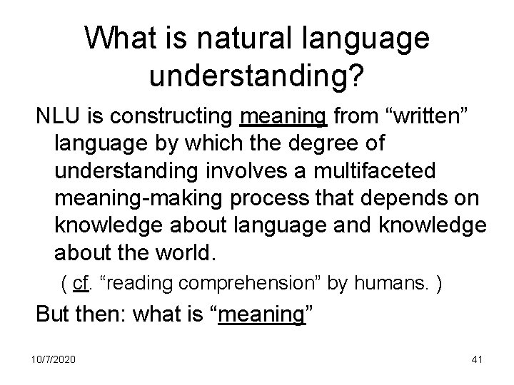 What is natural language understanding? NLU is constructing meaning from “written” language by which