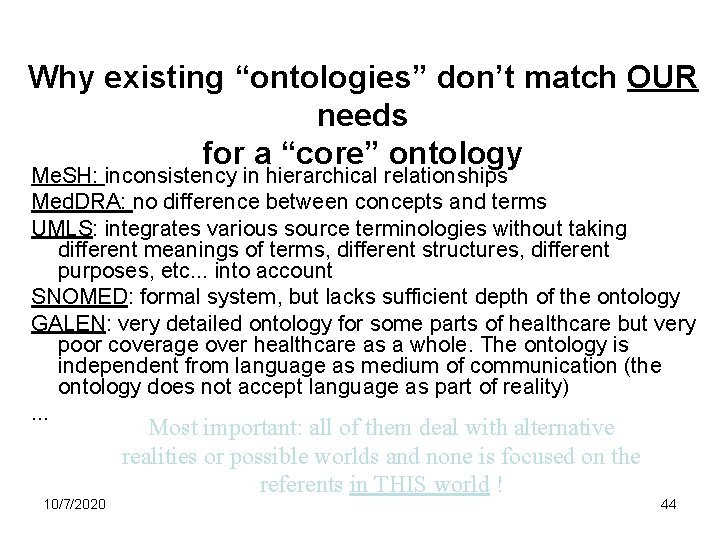 Why existing “ontologies” don’t match OUR needs for a “core” ontology Me. SH: inconsistency