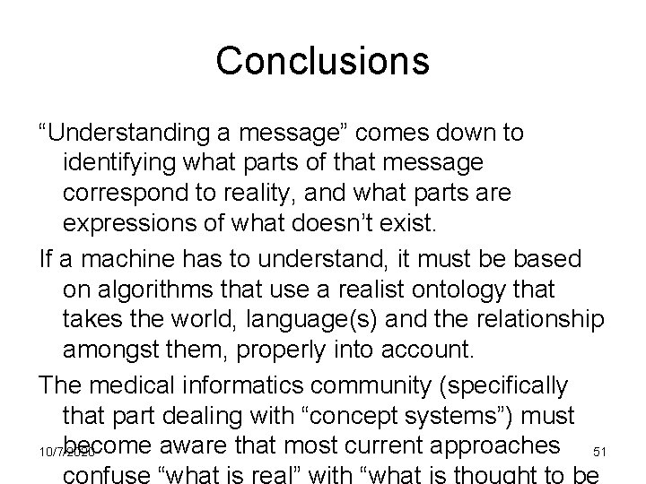 Conclusions “Understanding a message” comes down to identifying what parts of that message correspond