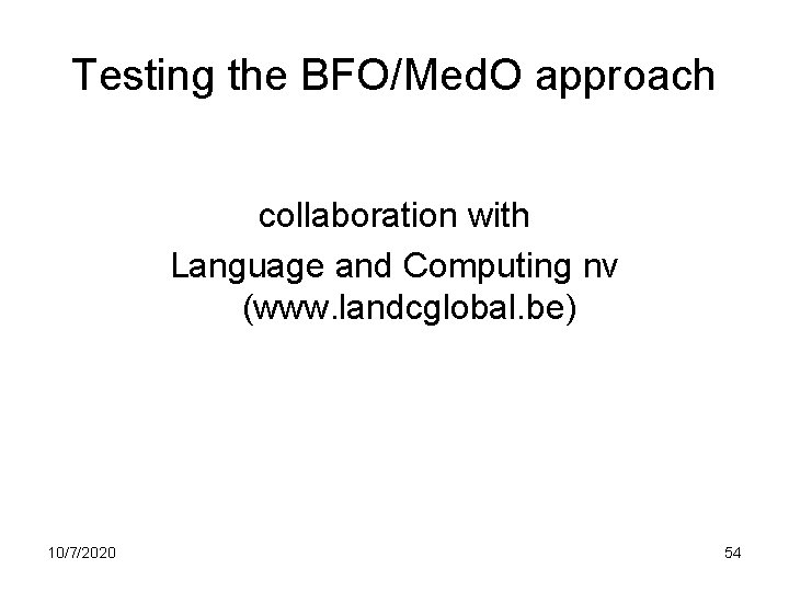 Testing the BFO/Med. O approach collaboration with Language and Computing nv (www. landcglobal. be)