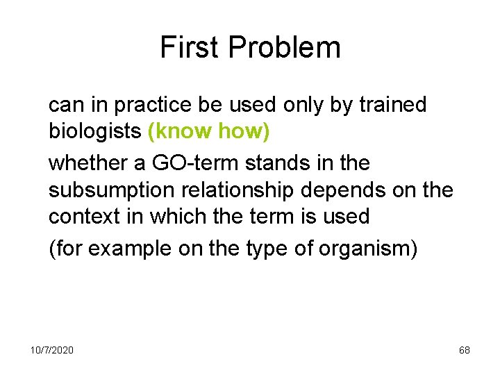 First Problem can in practice be used only by trained biologists (know how) whether