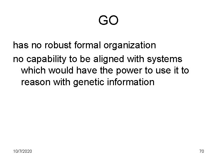 GO has no robust formal organization no capability to be aligned with systems which