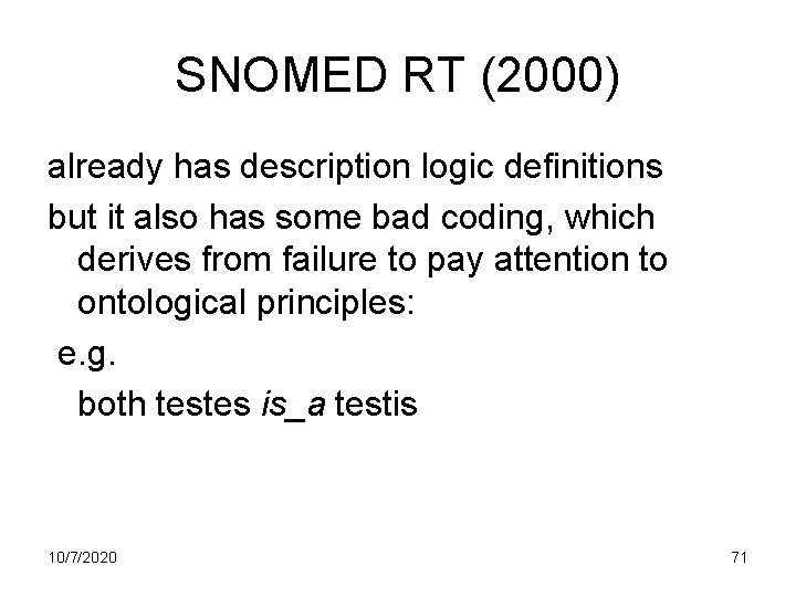 SNOMED RT (2000) already has description logic definitions but it also has some bad