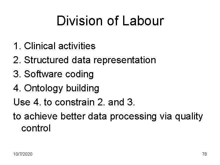 Division of Labour 1. Clinical activities 2. Structured data representation 3. Software coding 4.