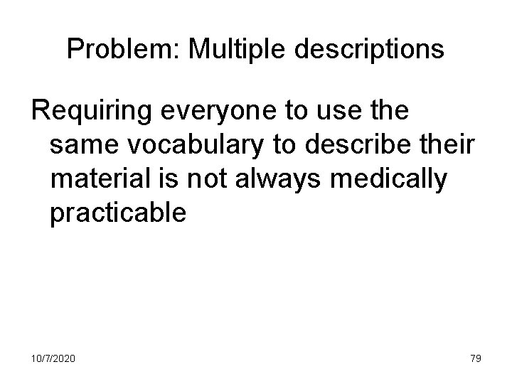 Problem: Multiple descriptions Requiring everyone to use the same vocabulary to describe their material