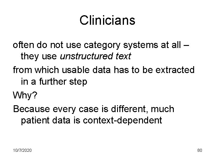 Clinicians often do not use category systems at all – they use unstructured text