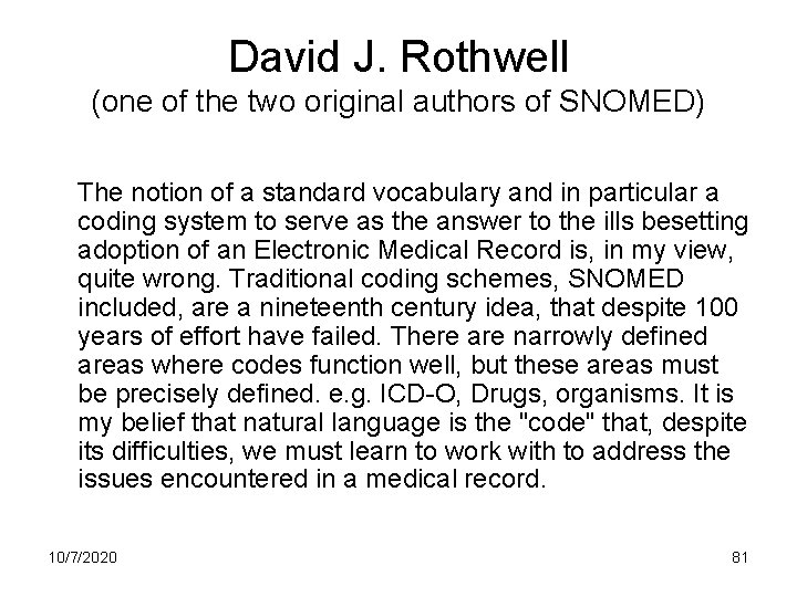 David J. Rothwell (one of the two original authors of SNOMED) The notion of