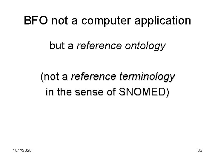 BFO not a computer application but a reference ontology (not a reference terminology in