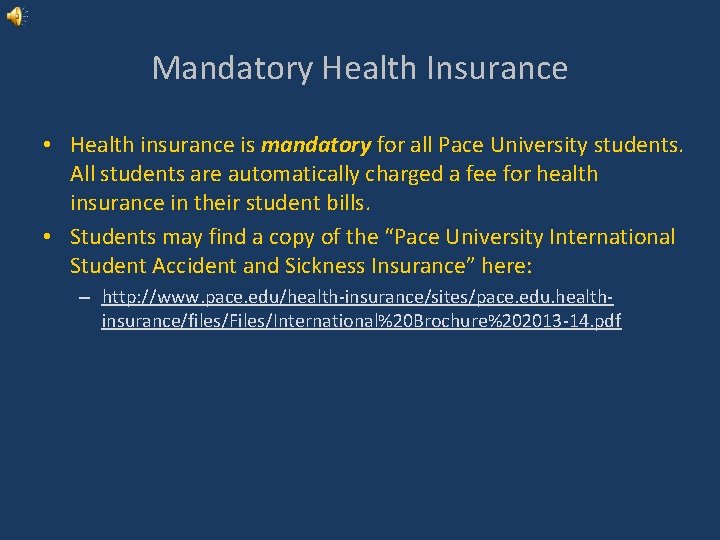 Mandatory Health Insurance • Health insurance is mandatory for all Pace University students. All