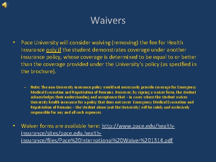 Waivers • Pace University will consider waiving (removing) the fee for Health Insurance only
