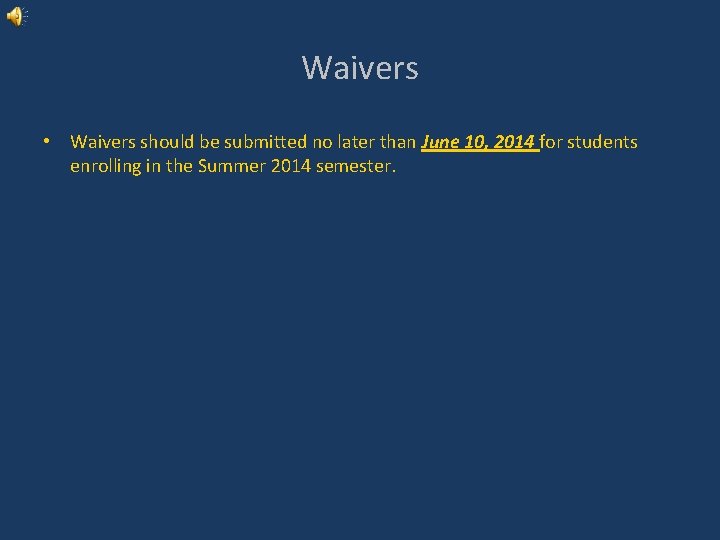 Waivers • Waivers should be submitted no later than June 10, 2014 for students