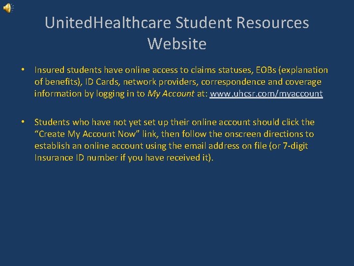 United. Healthcare Student Resources Website • Insured students have online access to claims statuses,