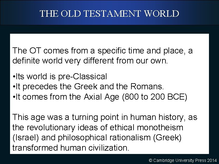 THE OLD TESTAMENT WORLD The OT comes from a specific time and place, a