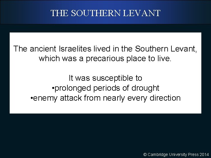 THE SOUTHERN LEVANT The ancient Israelites lived in the Southern Levant, which was a