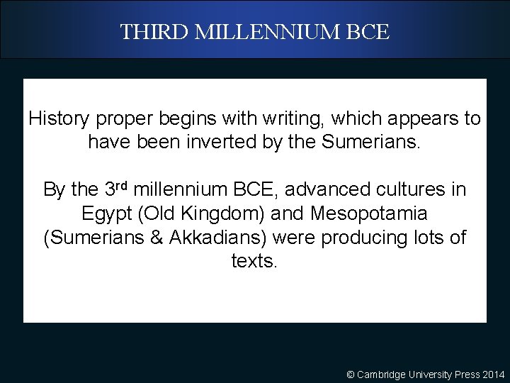 THIRD MILLENNIUM BCE History proper begins with writing, which appears to have been inverted