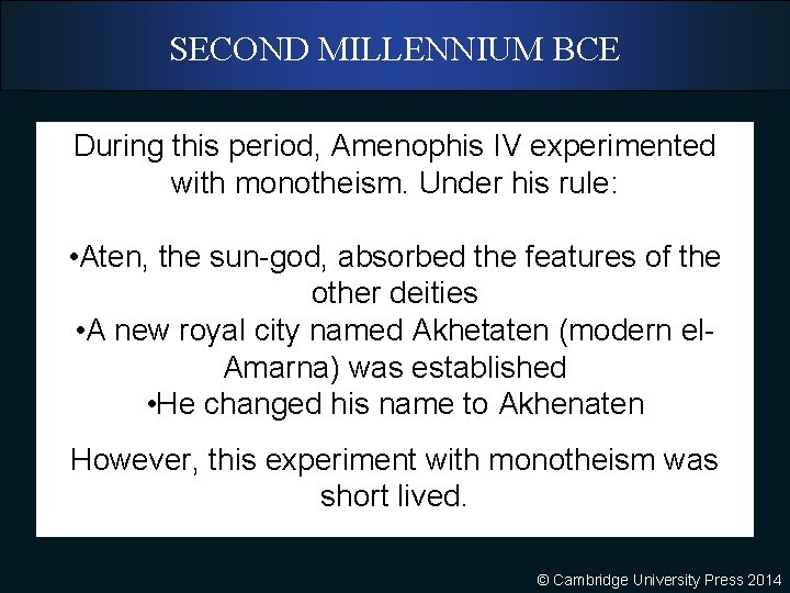 SECOND MILLENNIUM BCE During this period, Amenophis IV experimented with monotheism. Under his rule: