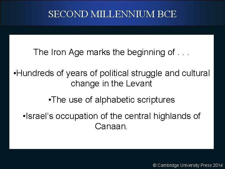 SECOND MILLENNIUM BCE The Iron Age marks the beginning of. . . • Hundreds