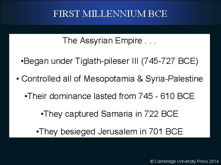 FIRST MILLENNIUM BCE The Assyrian Empire. . . • Began under Tiglath-pileser III (745