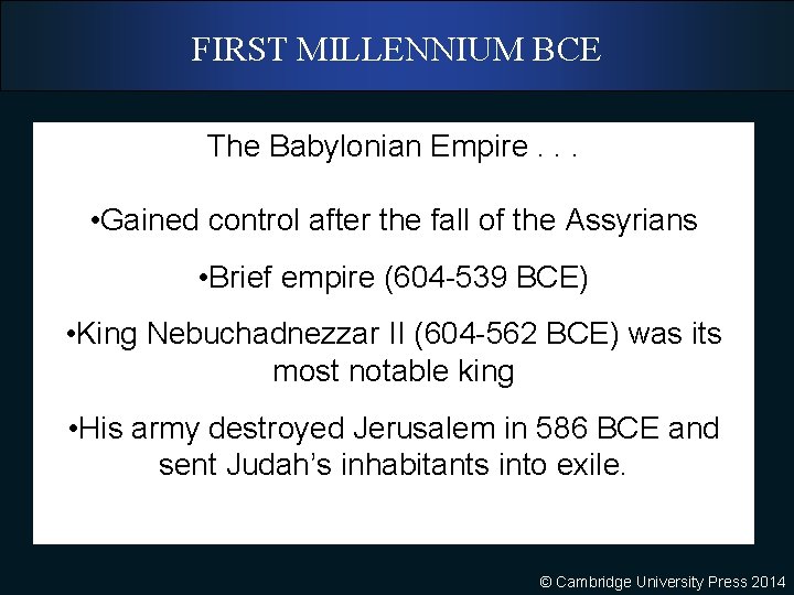 FIRST MILLENNIUM BCE The Babylonian Empire. . . • Gained control after the fall