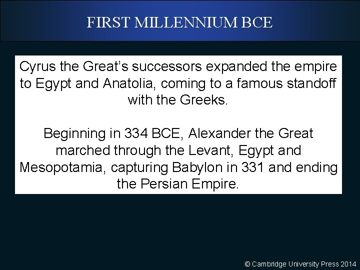 FIRST MILLENNIUM BCE Cyrus the Great’s successors expanded the empire to Egypt and Anatolia,