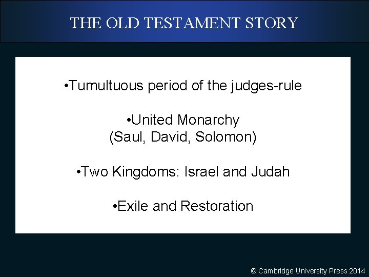 THE OLD TESTAMENT STORY • Tumultuous period of the judges-rule • United Monarchy (Saul,