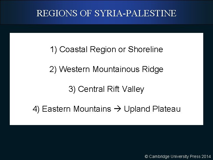 REGIONS OF SYRIA-PALESTINE 1) Coastal Region or Shoreline 2) Western Mountainous Ridge 3) Central