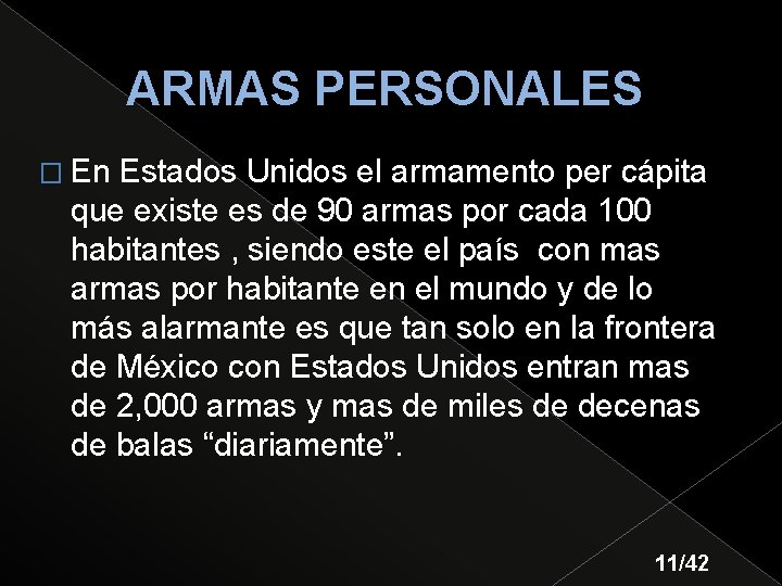 ARMAS PERSONALES � En Estados Unidos el armamento per cápita que existe es de