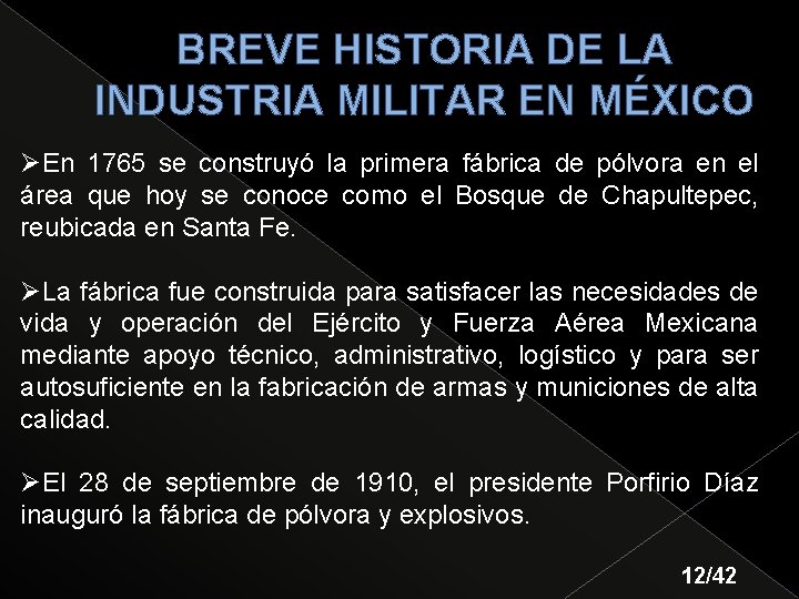 BREVE HISTORIA DE LA INDUSTRIA MILITAR EN MÉXICO ØEn 1765 se construyó la primera