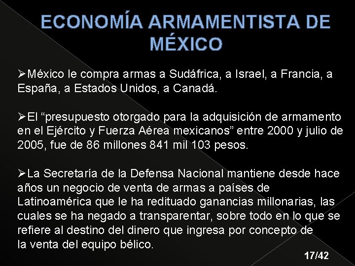 ECONOMÍA ARMAMENTISTA DE MÉXICO ØMéxico le compra armas a Sudáfrica, a Israel, a Francia,