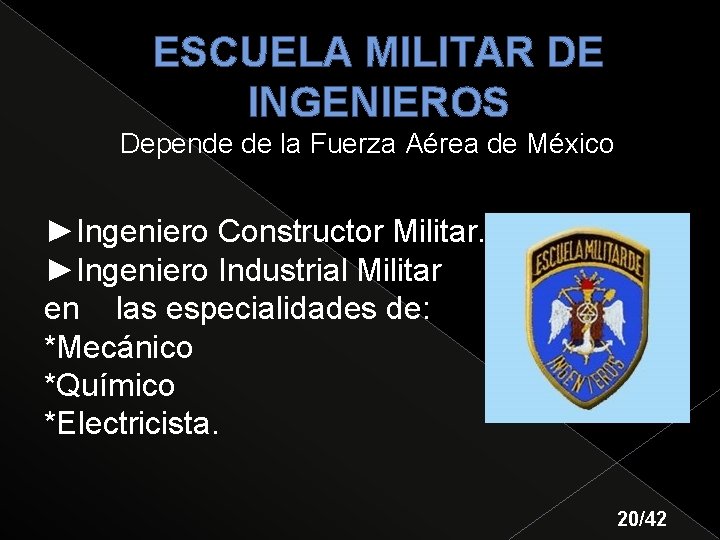 ESCUELA MILITAR DE INGENIEROS Depende de la Fuerza Aérea de México ►Ingeniero Constructor Militar.