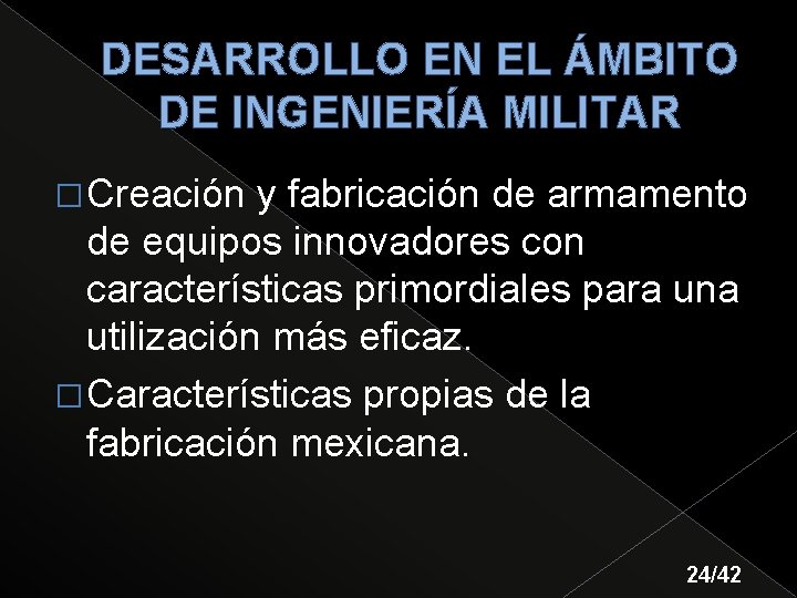 DESARROLLO EN EL ÁMBITO DE INGENIERÍA MILITAR � Creación y fabricación de armamento de