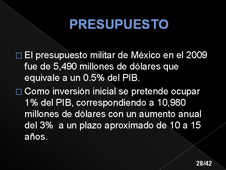 PRESUPUESTO � El presupuesto militar de México en el 2009 fue de 5, 490