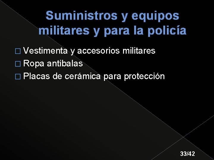 Suministros y equipos militares y para la policía � Vestimenta y accesorios militares �