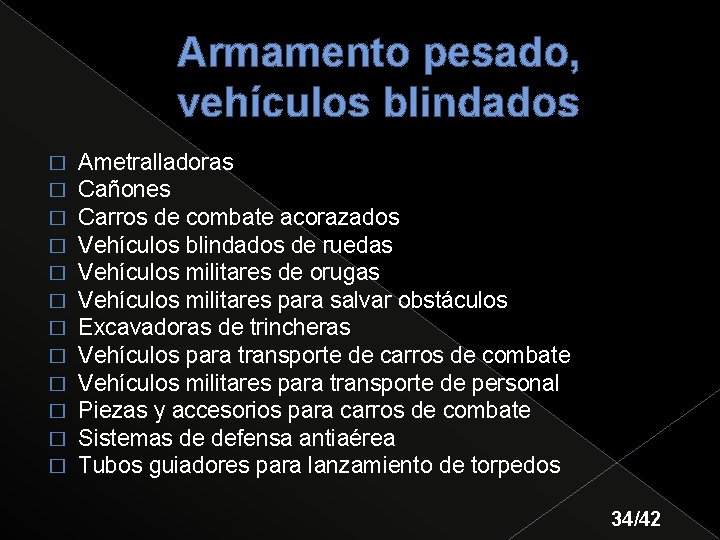 Armamento pesado, vehículos blindados � � � Ametralladoras Cañones Carros de combate acorazados Vehículos