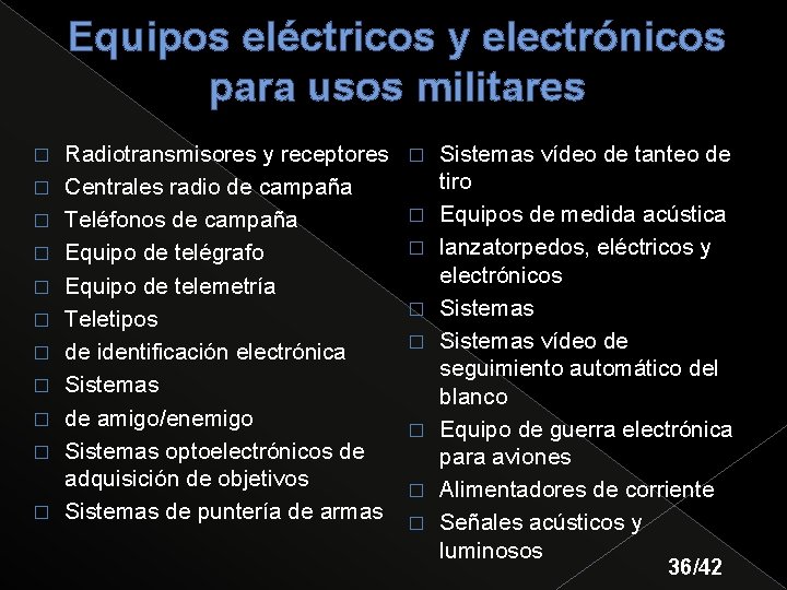 Equipos eléctricos y electrónicos para usos militares � � � Radiotransmisores y receptores Centrales