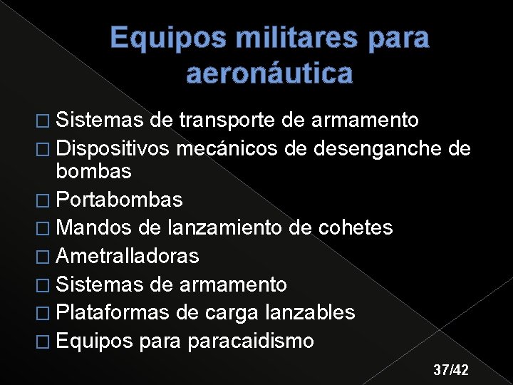 Equipos militares para aeronáutica � Sistemas de transporte de armamento � Dispositivos mecánicos de