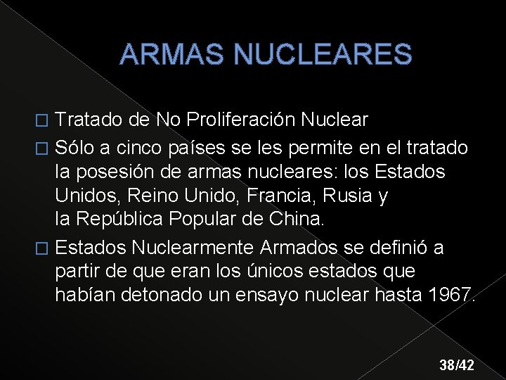 ARMAS NUCLEARES Tratado de No Proliferación Nuclear � Sólo a cinco países se les