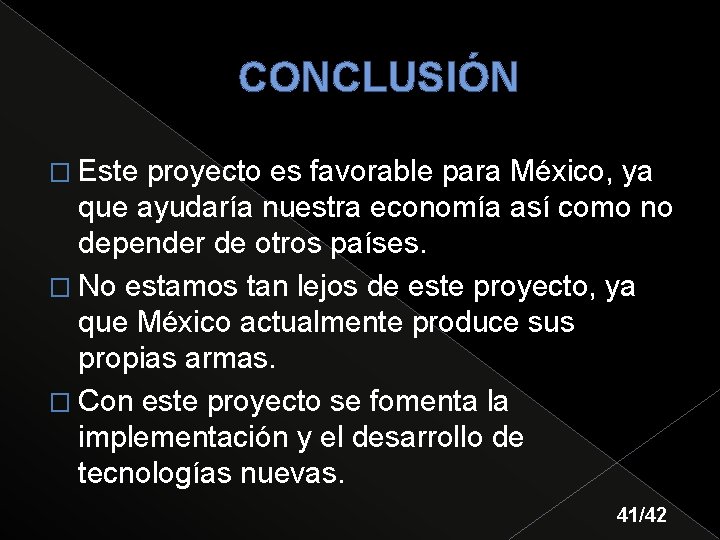 CONCLUSIÓN � Este proyecto es favorable para México, ya que ayudaría nuestra economía así