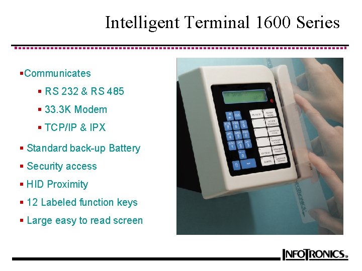 Intelligent Terminal 1600 Series §Communicates § RS 232 & RS 485 § 33. 3