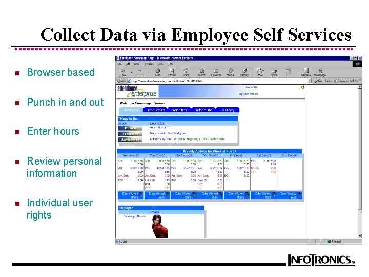 Collect Data via Employee Self Services n Browser based n Punch in and out