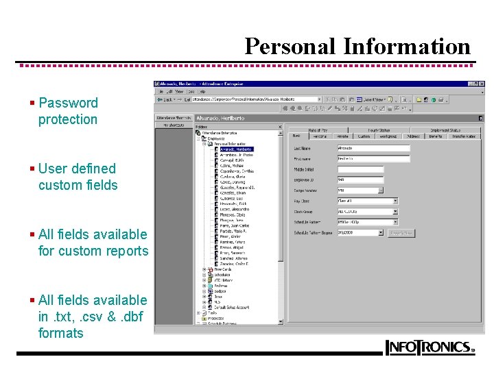 Personal Information § Password protection § User defined custom fields § All fields available