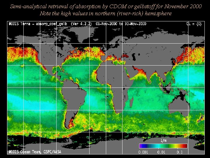 Semi-analytical retrieval of absorption by CDOM or gelbstoff for November 2000 Note the high