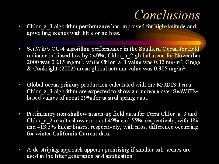 Conclusions • Chlor_a_3 algorithm performance has improved for high-latitude and upwelling scenes with little