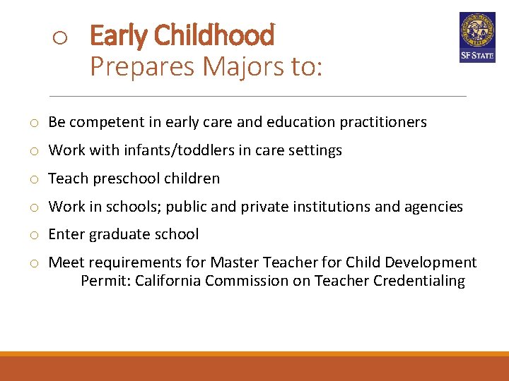 o Early Childhood Prepares Majors to: o Be competent in early care and education o Early Childhood Prepares Majors to: o Be competent in early care and education
