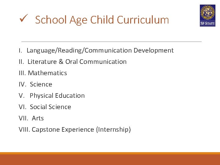 ü School Age Child Curriculum I. Language/Reading/Communication Development II. Literature & Oral Communication III. ü School Age Child Curriculum I. Language/Reading/Communication Development II. Literature & Oral Communication III.
